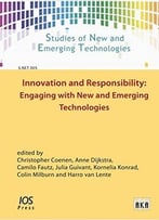 Innovation And Responsibility: Engaging With New And Emerging Technologies