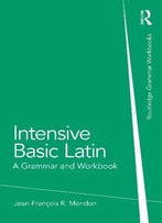 Intensive Basic Latin: A Grammar And Workbook