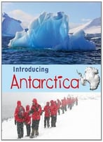 Introducing Antarctica (Young Explorer: Introducing Continents) By Anita Ganeri