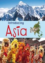 Introducing Asia (Young Explorer: Introducing Continents) By Anita Ganeri