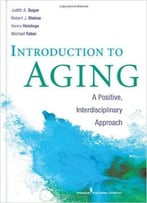 Introduction To Aging: A Positive, Interdisciplinary Approach