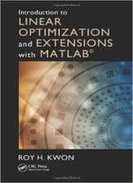 Introduction To Linear Optimization And Extensions With Matlab®