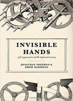 Invisible Hands: Self-Organization And The Eighteenth Century
