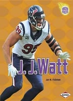 J. J. Watt (Amazing Athletes) By Jon M. Fishman