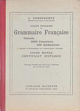 Cours Primaire De Grammaire Française : Théorie, 1134 Exercices, 133 Rédactions