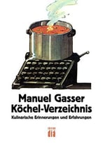 Köchel-Verzeichnis: Kulinarische Erinnerungen Und Erfahrungen Mit Vielen Seltenen Rezepten