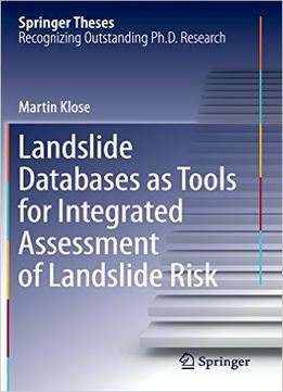 Landslide Databases As Tools For Integrated Assessment Of Landslide Risk