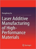 Laser Additive Manufacturing Of High-Performance Materials