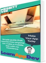 Learn App Dev: The Simple Step By Step Guide That Anyone Can Follow To Make A Mobile App