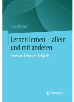Lernen Lernen – Allein Und Mit Anderen: Konzepte, Lösungen, Beispiele