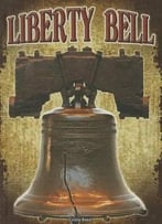Liberty Bell (Symbols Of Freedom) By Cristie Reed