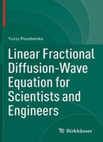 Linear Fractional Diffusion-Wave Equation For Scientists And Engineers