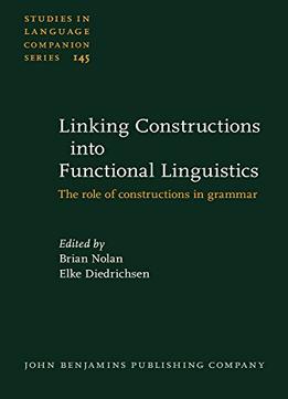 Linking Constructions Into Functional Linguistics: The Role Of Constructions In Grammar