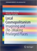 Local Cosmopolitanism: Imagining And (Re-)Making Privileged Places