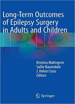 Long-Term Outcomes Of Epilepsy Surgery In Adults And Children