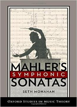 Mahler’S Symphonic Sonatas