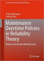 Maintenance Overtime Policies In Reliability Theory: Models With Random Working Cycles