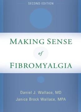 Making Sense Of Fibromyalgia: New And Updated, 2 Edition