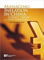 Managing Inflation In China: Current Trends And New Strategies (Volume 1)