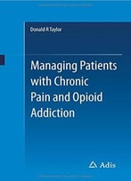 Managing Patients With Chronic Pain And Opioid Addiction