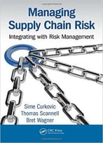 Managing Supply Chain Risk: Integrating With Risk Management