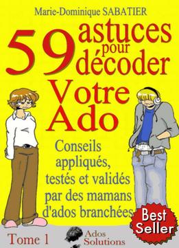 Marie-Dominique Sabatier, 59 Astuces Pour Décoder Votre Ado