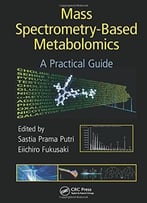 Mass Spectrometry-Based Metabolomics: A Practical Guide