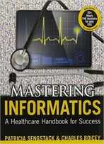 Mastering Informatics: A Healthcare Handbook For Success