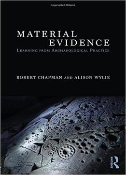 Material Evidence: Learning From Archaeological Practice