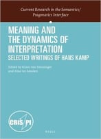Meaning And The Dynamics Of Interpretation