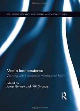 Media Independence: Working With Freedom Or Working For Free?