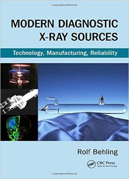 Modern Diagnostic X-Ray Sources: Technology, Manufacturing, Reliability