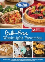 Mr. Food Test Kitchen Guilt-Free Weeknight Favorites