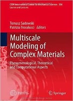 Multiscale Modeling Of Complex Materials: Phenomenological, Theoretical And Computational Aspects