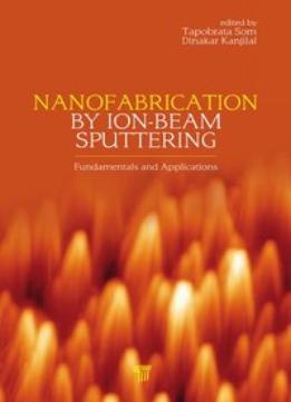 Nanofabrication By Ion-Beam Sputtering: Fundamentals And Applications