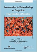 Nanomaterials And Nanotechnology For Composites: Design, Simulation And Applications