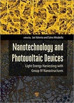 Nanotechnology And Photovoltaic Devices: Light Energy Harvesting With Group Iv Nanostructures