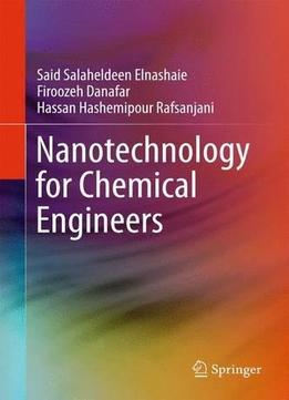 Nanotechnology For Chemical Engineers