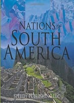 Nations Of South America By Speedy Publishing Llc