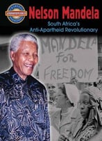 Nelson Mandela: South Africa’S Anti-Apartheid Revolutionary (Crabtree Groundbreaker Biographies) By Diane Dakers