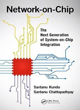 Network-On-Chip: The Next Generation Of System-On-Chip Integration