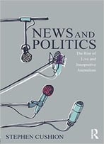 News And Politics: The Rise Of Live And Interpretive Journalism