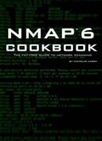 Nmap 6 Cookbook: The Fat Free Guide To Network Security Scanning