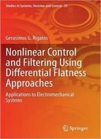 Nonlinear Control And Filtering Using Differential Flatness Approaches: Applications To Electromechanical Systems
