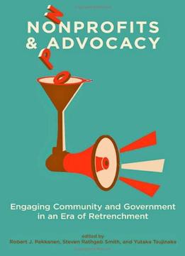 Nonprofits And Advocacy: Engaging Community And Government In An Era Of Retrenchment
