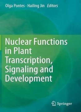 Nuclear Functions In Plant Transcription, Signaling And Development