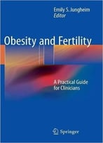 Obesity And Fertility: A Practical Guide For Clinicians