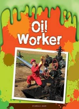Oil Worker (Gross Jobs) By Mirella S. Miller