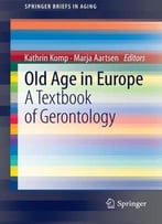 Old Age In Europe: A Textbook Of Gerontology