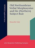 Old Northumbrian Verbal Morphosyntax And The (Northern) Subject Rule